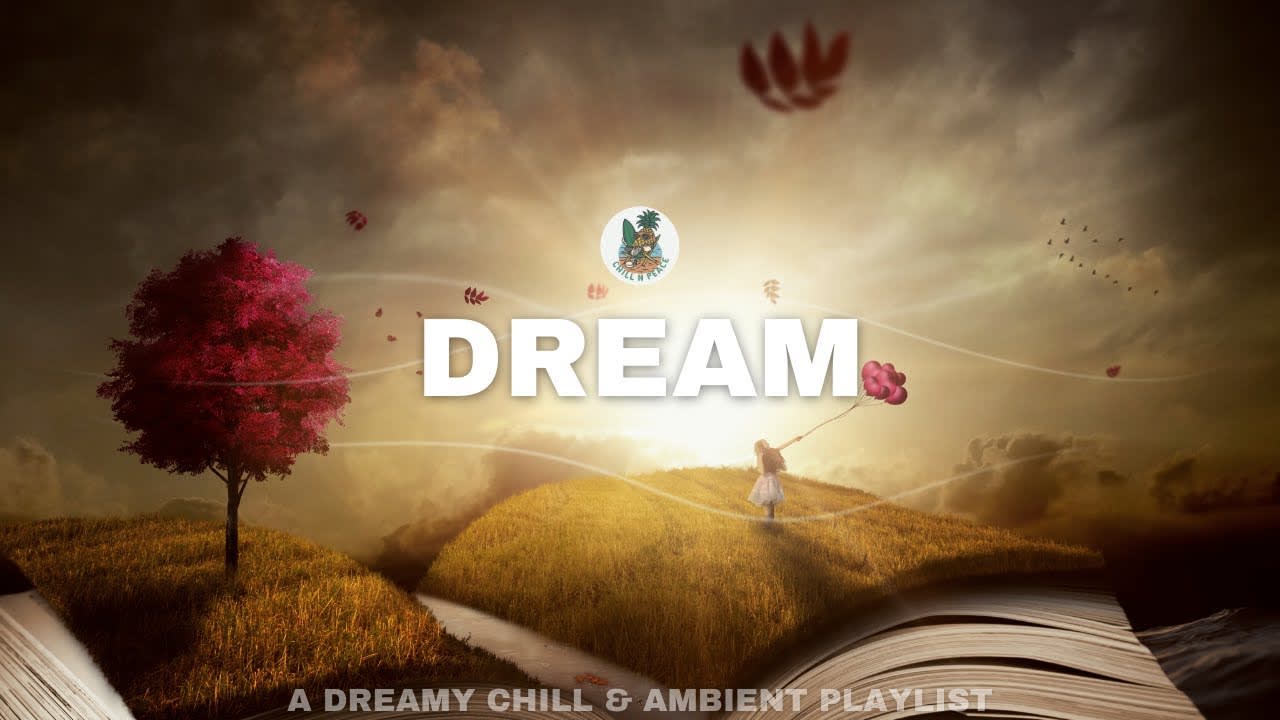 Dream | A Dreamy Chill & Ambient Music Playlist | Chill N Peace