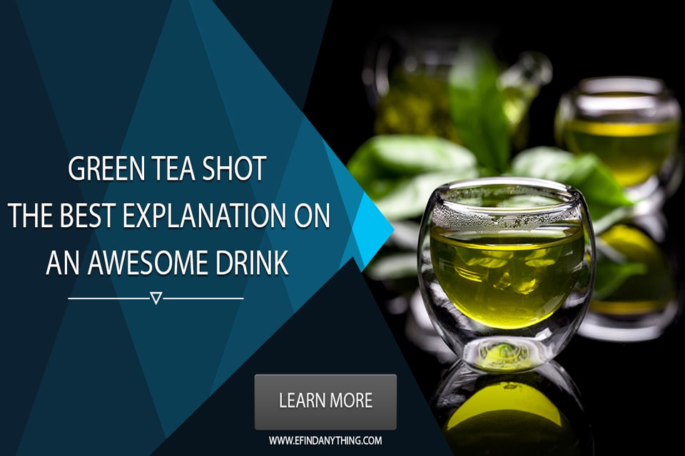 Green Tea Shot - The Best Explanation on an Awesome Drink