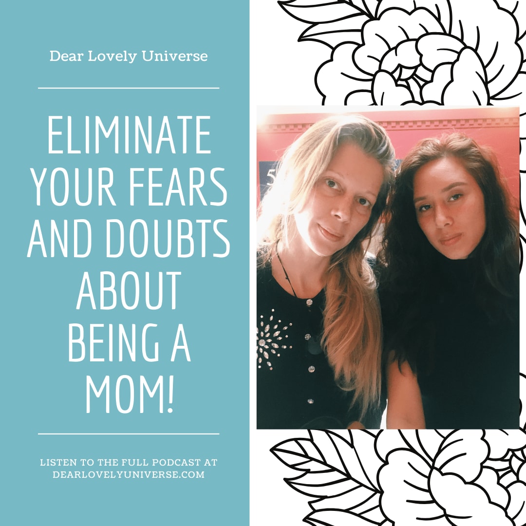 Eliminate Your Fears And Doubts About Being A Mom - Messages For Moms From A Mom - Dear Lovely Universe