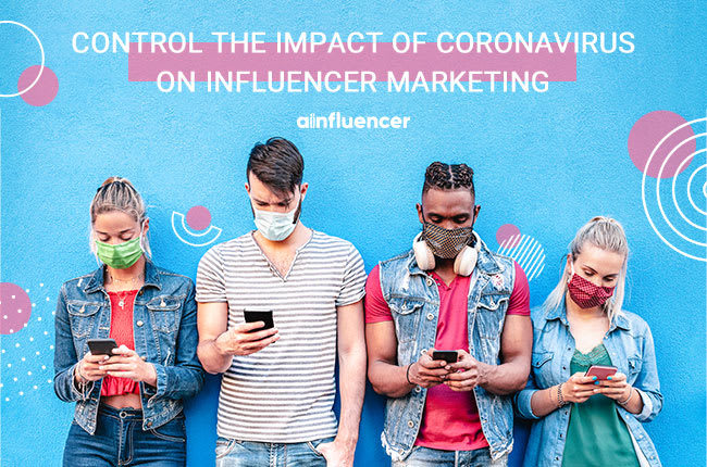 Control the Impact of Coronavirus on Influencer Marketing