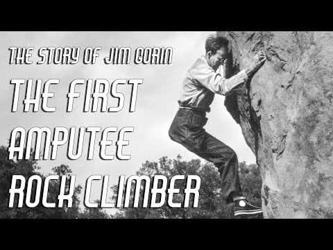 The First Amputee Rock Climber - The Story of One Legged Jim Gorin