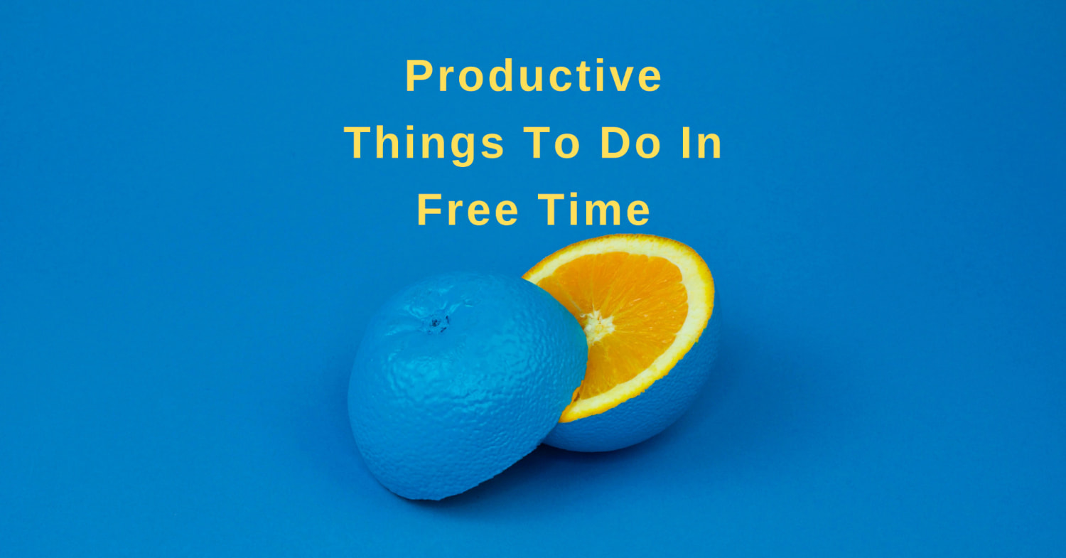 60+ Simple Productive Things To Do In Free Time