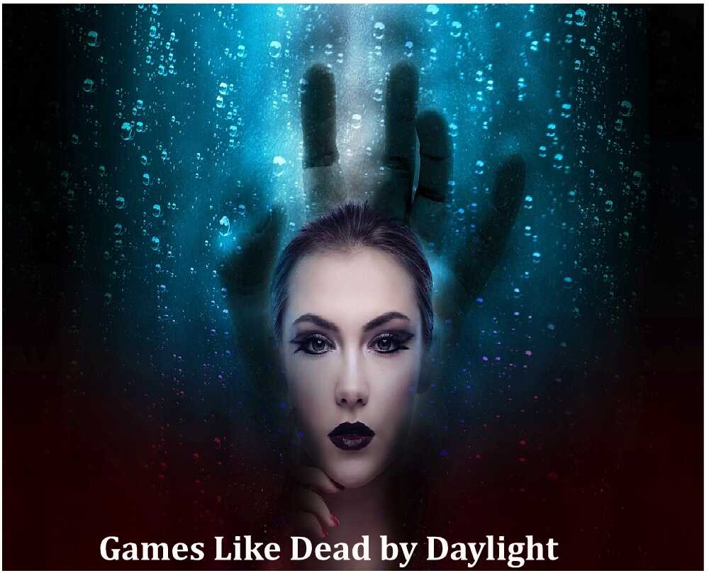 Top 6 Games Like Dead by Daylight - List of best Survival Horror Games
