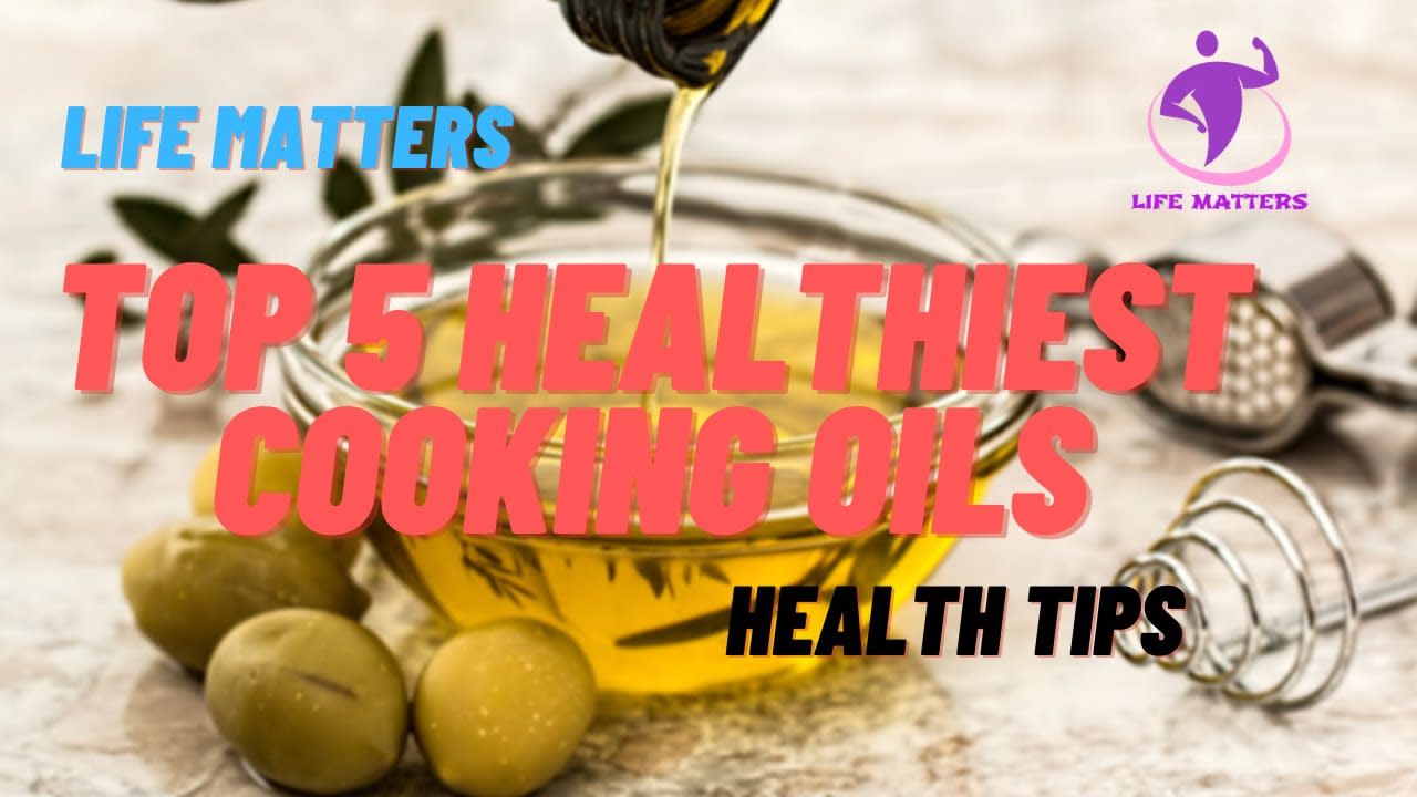 Top 5 Healthiest Cooking Oils | Health Tips -