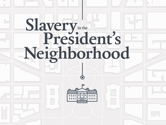 Slavery in the President's Neighborhood