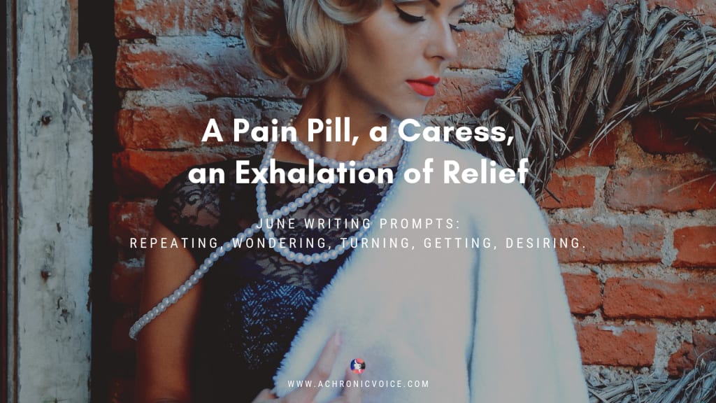 A Pain Pill, a Caress, an Exhalation of Relief