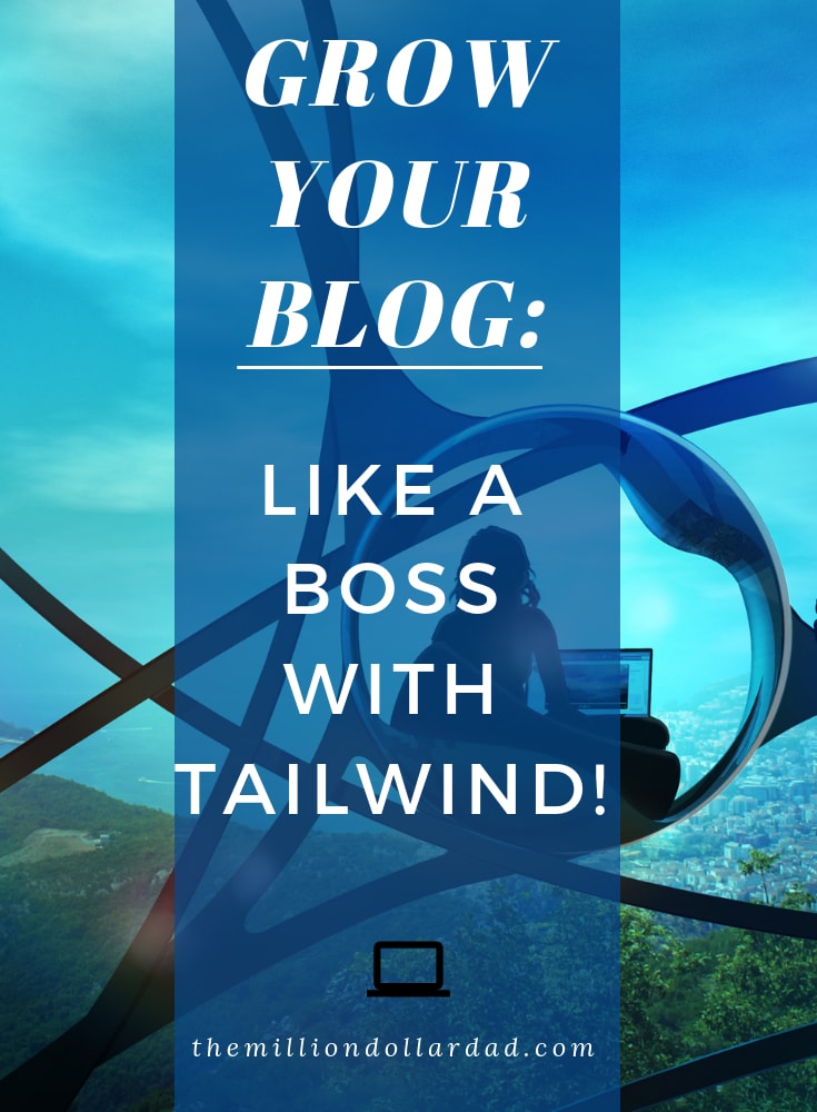 Grow Your Blog Traffic Like A Boss With Tailwind