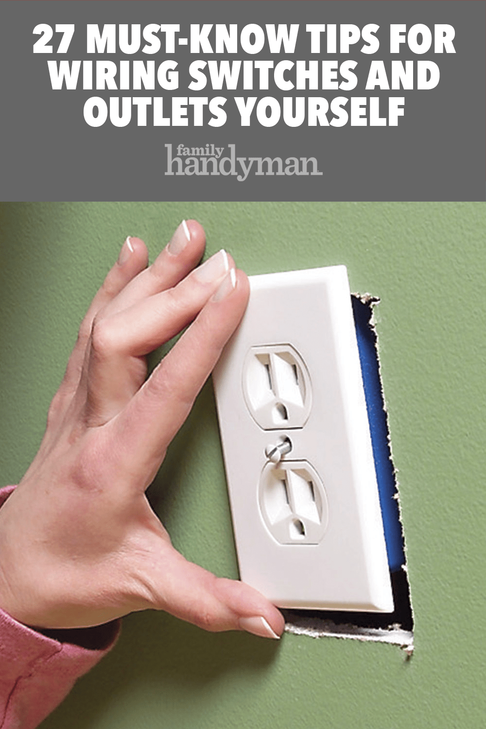 27 Must-Know Tips for Wiring Switches and Outlets Yourself