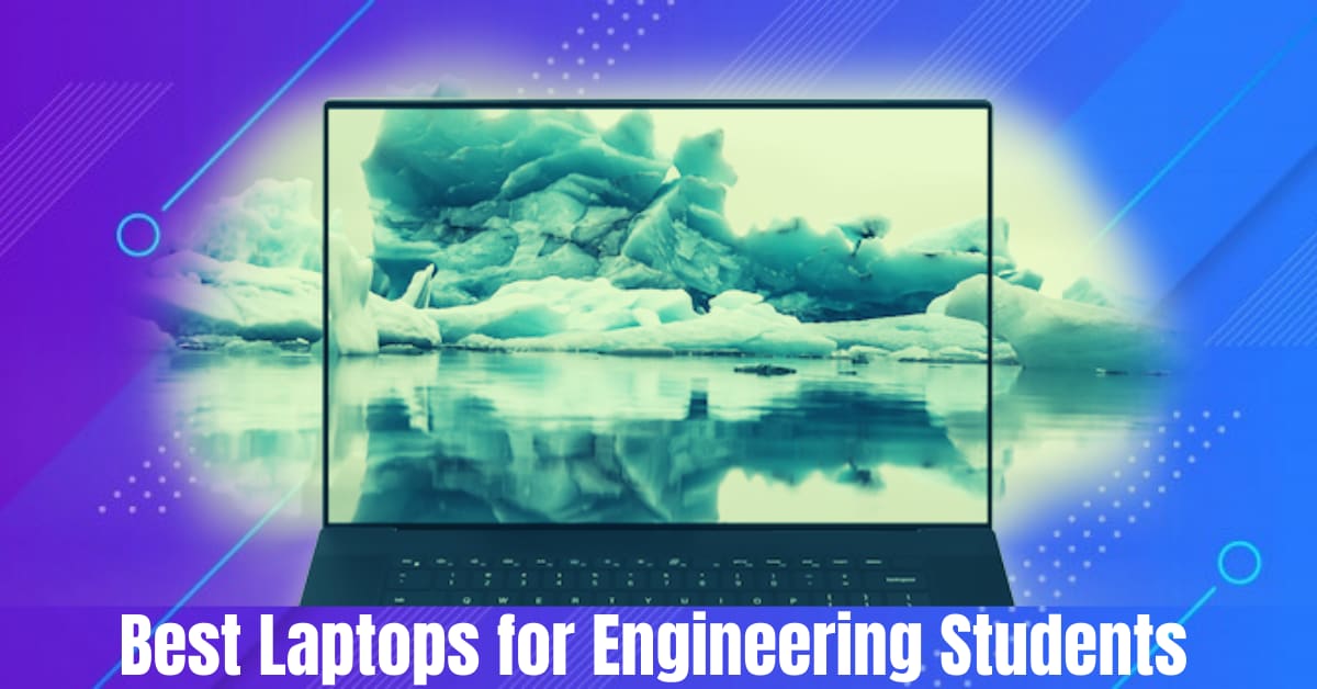 7 Best Laptops for Engineering Students to Buy in 2020