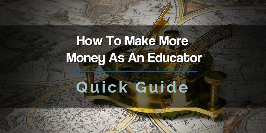 Quick Guide: How to Make More Money as an Educator