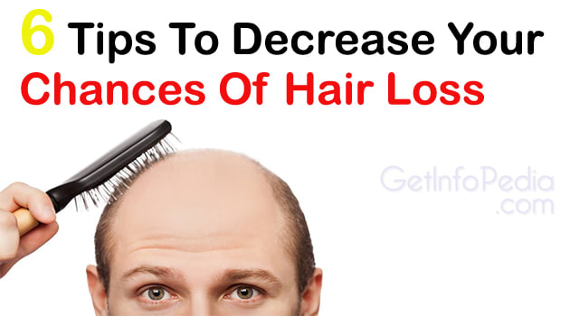 6 Tips To Decrease Your Chances Of Hair Loss