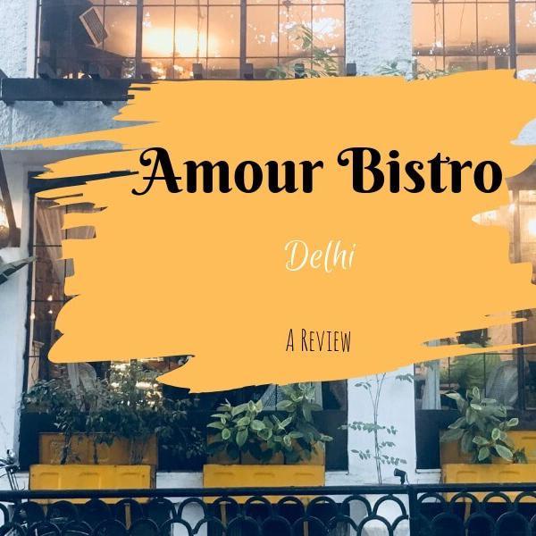 Amour Bistro Delhi - A quick bite!