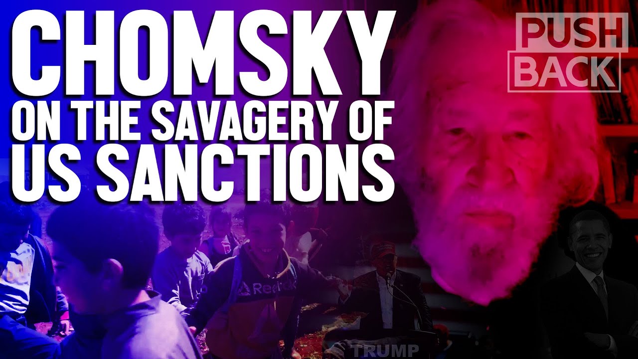 Chomsky on the 'joke' of 'Russian interference' and the savagery of US sanctions, Covid-19 coercion