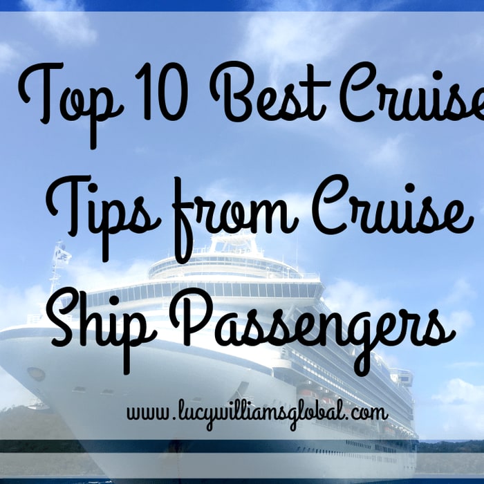 Top 10 Best Cruise Tips from Cruise Ship Passengers - Lucy Williams Global