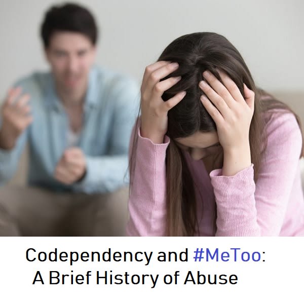 Codependency And #MeToo — A Brief History Of Abuse!