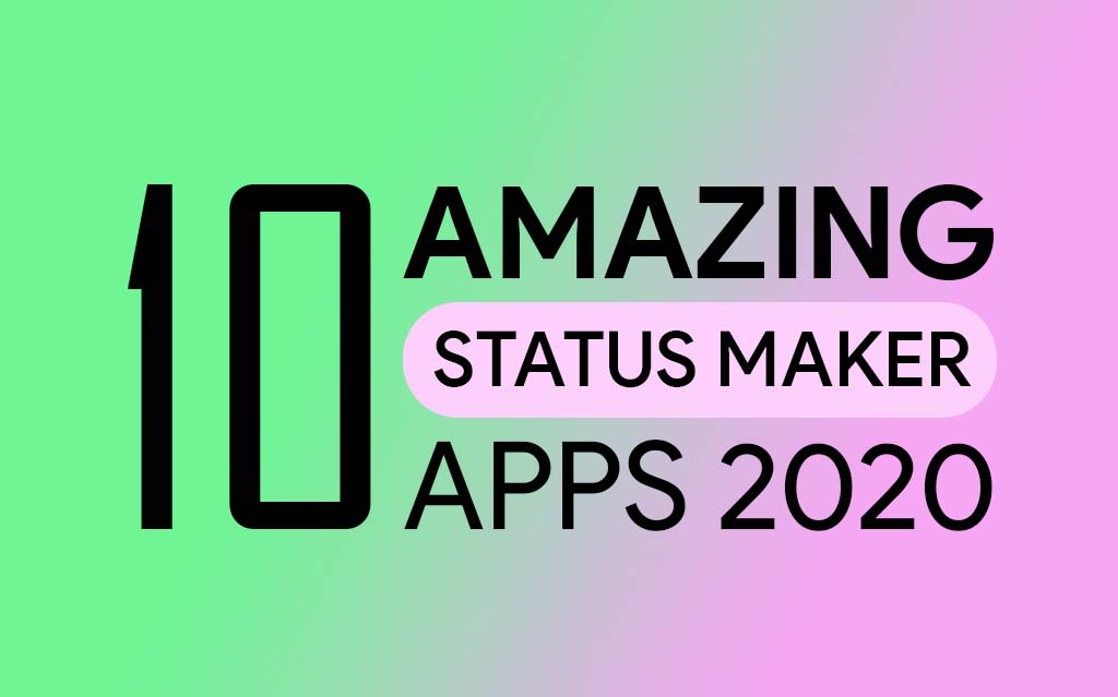 10 Best WhatsApp Status Maker Apps For Android [2020]