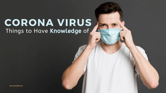 Corona Virus - Things to Have Knowledge of