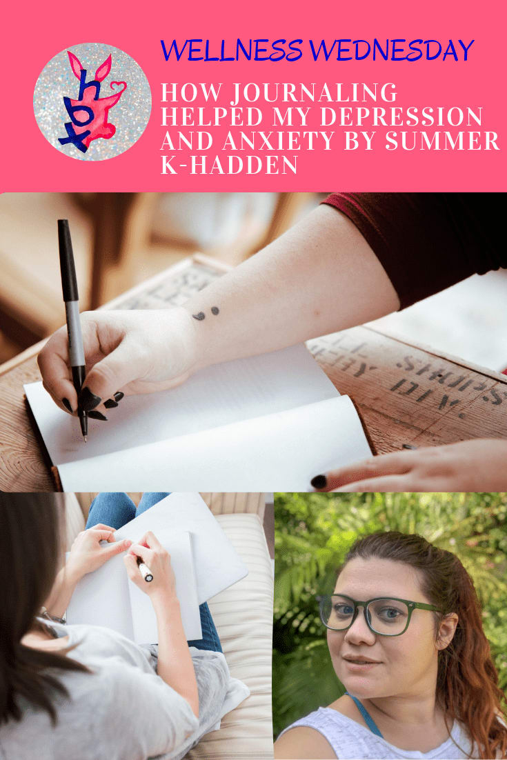 How Journaling helped my Depression and Anxiety by Summer K-Hadden