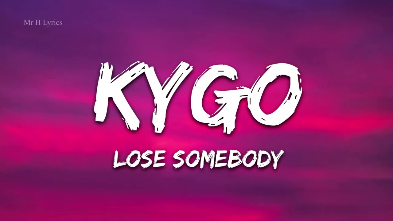 Kygo, OneRepublic - Lose Somebody (Lyrics) - 1 hour lyrics