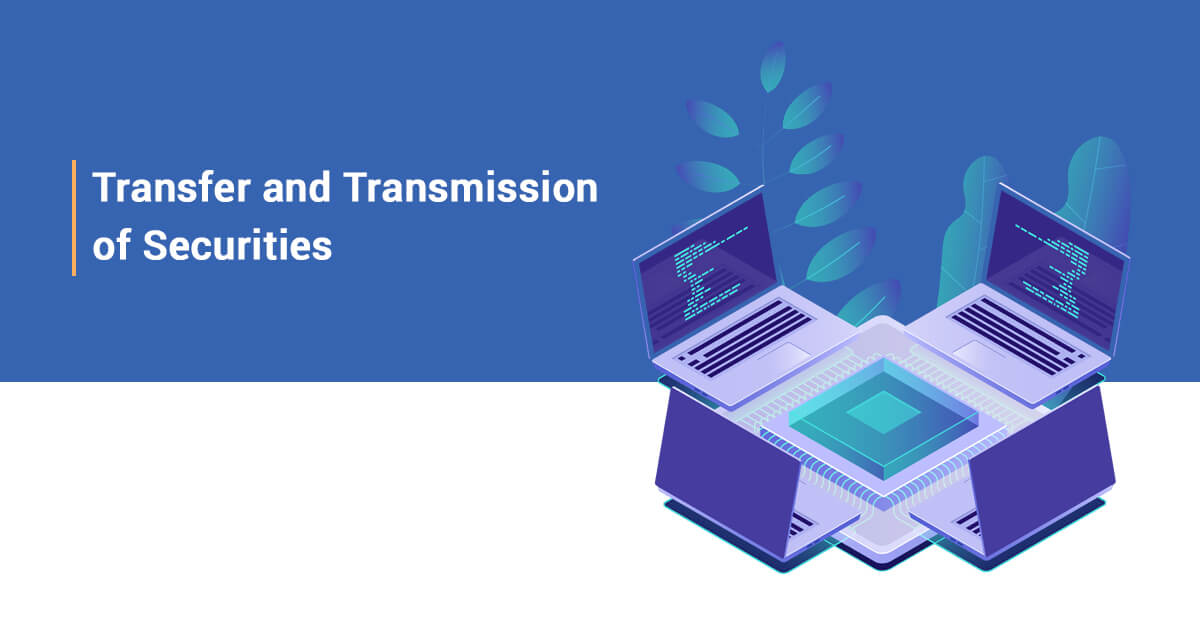 Transfer and Transmission of Securities – Procedure, Penalties & Duration