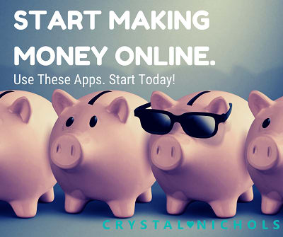Make Money Online Fast with These Apps - Crystal Nichols