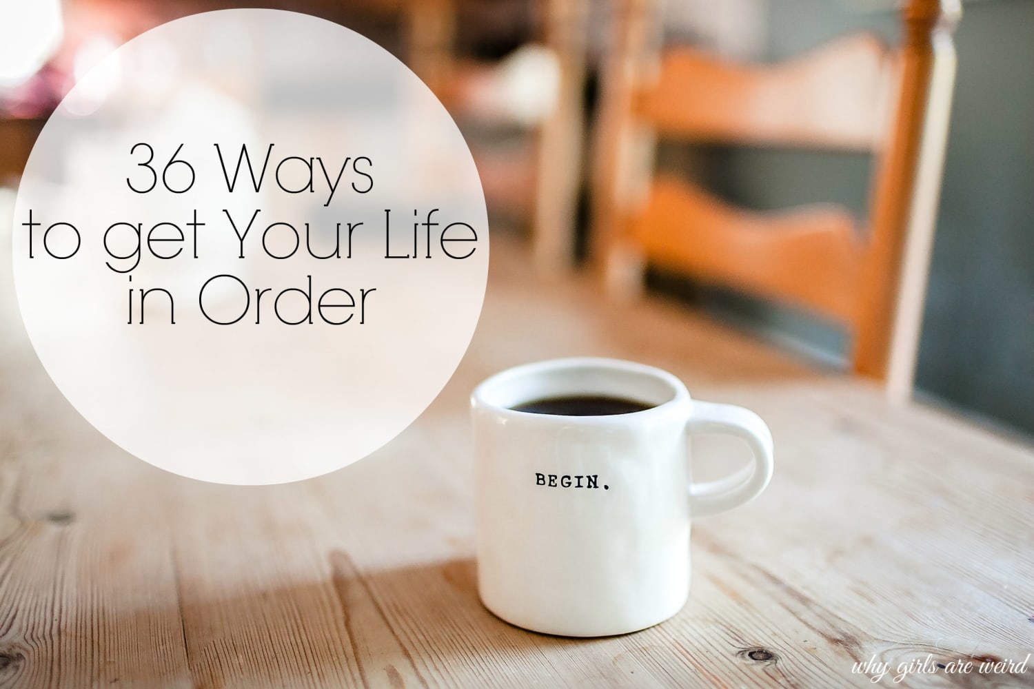 36 Ways to get Your Life in Order