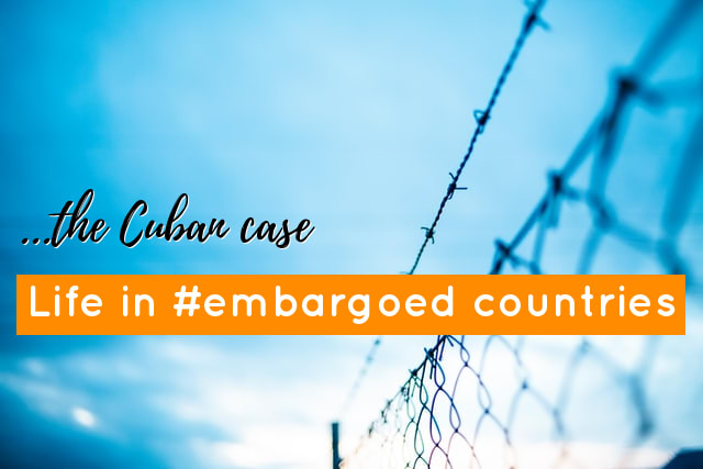 Life in embargoed countries: the Cuban case.