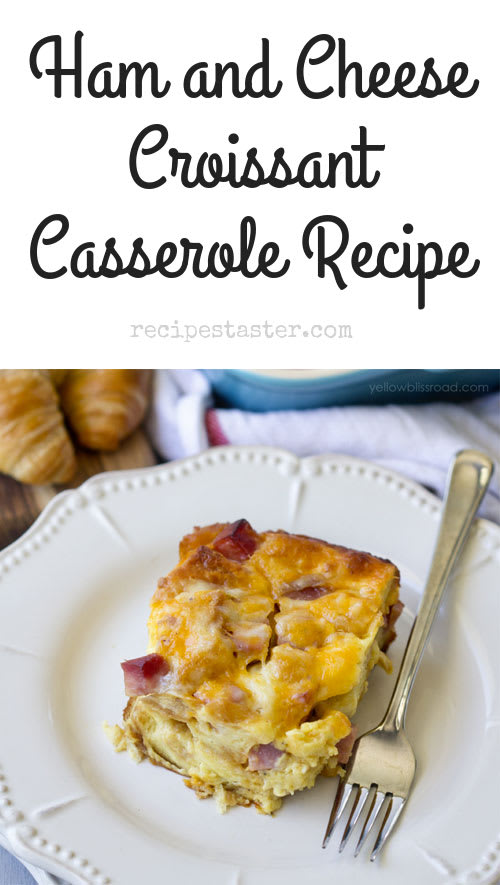 Ham and Cheese Croissant Casserole Breakfast Bake Recipe