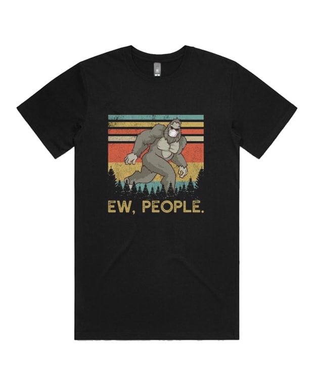 Ew People Sasquatch admired T-shirt