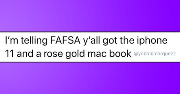 19 Jokes About Filling Out The FAFSA To Help You Laugh Through The Pain