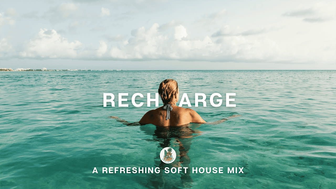 Recharge | A Refreshing Soft House Playlist | Chill N Peace