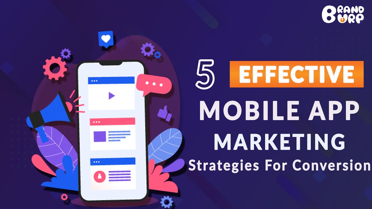 5 Effective Mobile App Marketing Strategies For Conversion | App Marketing Strategies