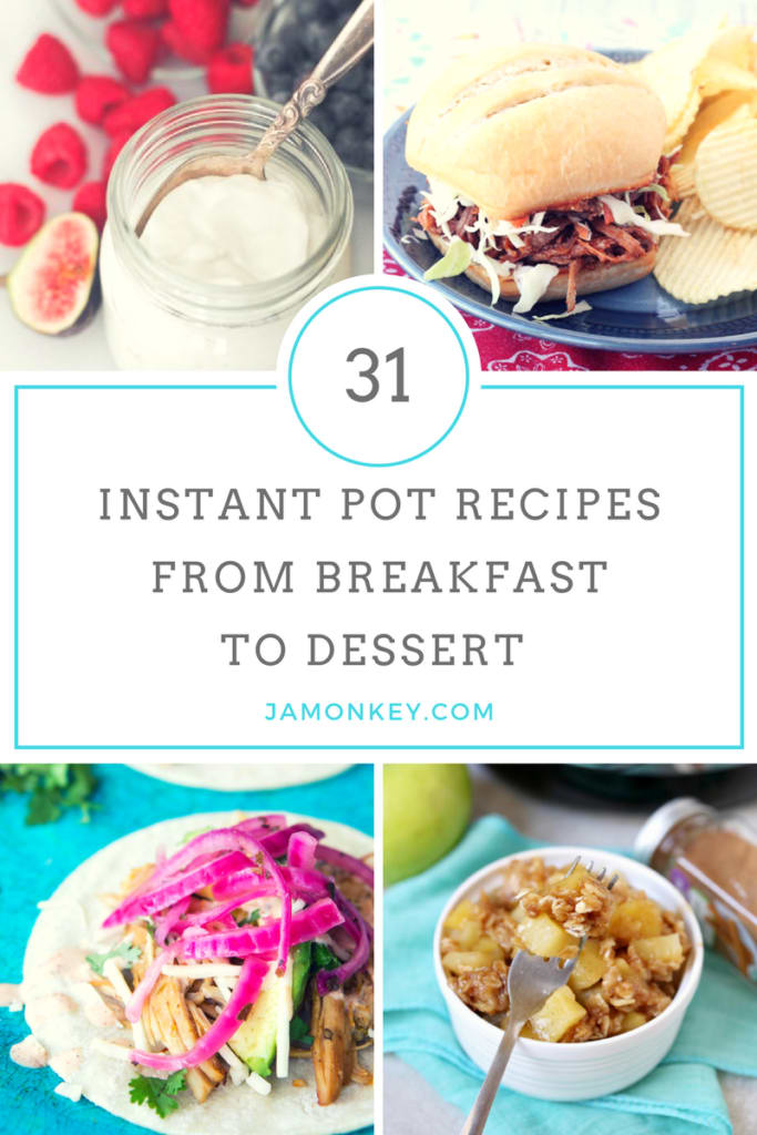 31 Instant Pot Recipes from Breakfast to Desserts | JaMonkey | Atlanta Blogger
