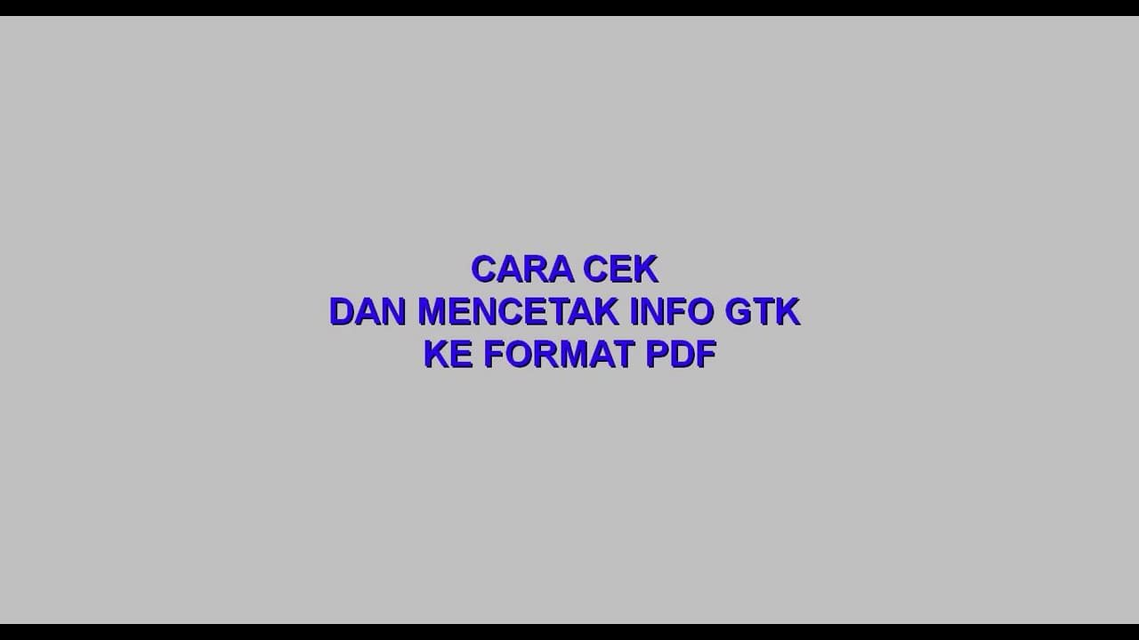 CARA CEK INFO GTK DAN CARA MENYIMPAN INFO GTK KE FORMAT PDF ATAU SAVE AS PDF LEWAT GOOGLE CHROME