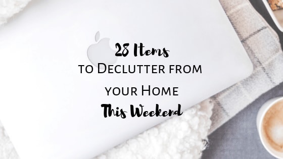 28 Items to Declutter From Your Home This Weekend