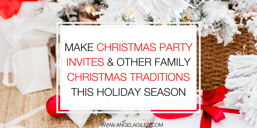 Make Christmas Party Invites and Other Family Christmas Traditions This Holiday Season