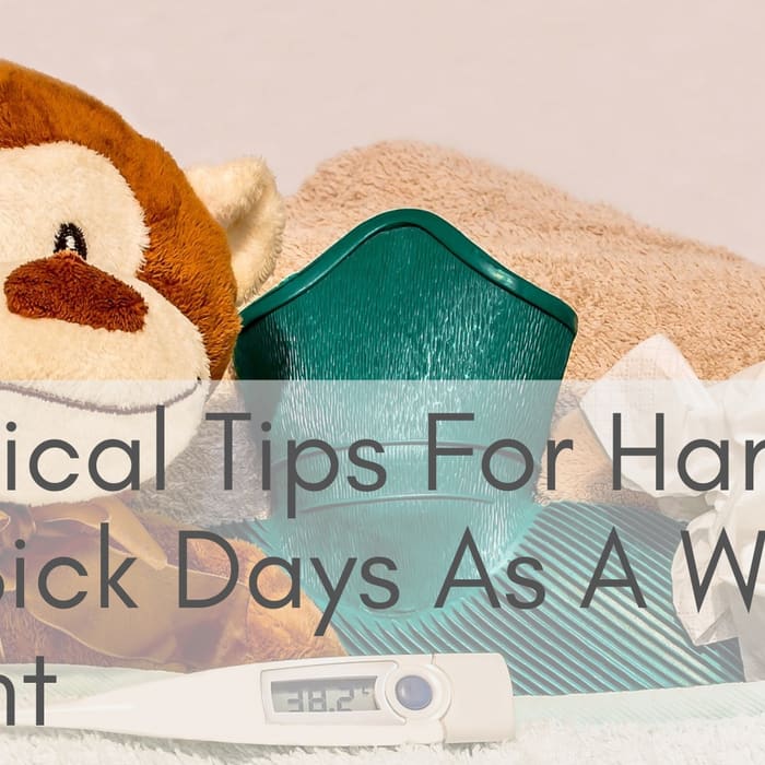 Practical Tips For Handling The Sick Days As A Working Parent
