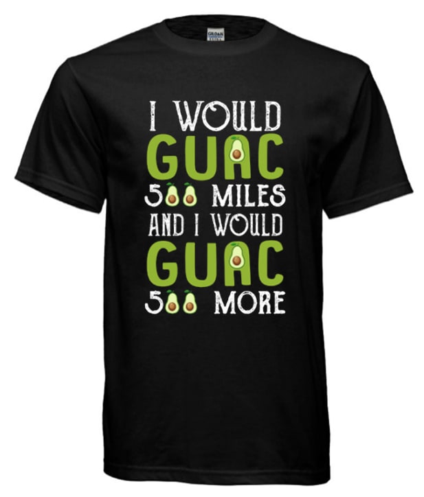 I Would Guac 500 Miles I Would Guac 500 More cool T-shirt
