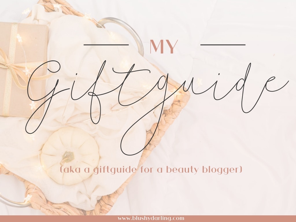 Giftguide For A Beauty Blogger (My Wishlist 2019)