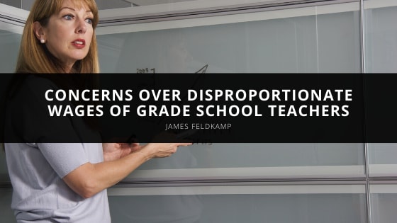 James Feldkamp Discusses Concerns Over Disproportionate Wages of Grade School Teachers