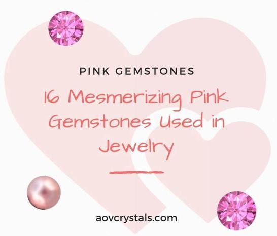 16 Mesmerizing Pink Gemstones Used in Jewelry