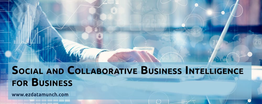 Social and Collaborative Business Intelligence for Business