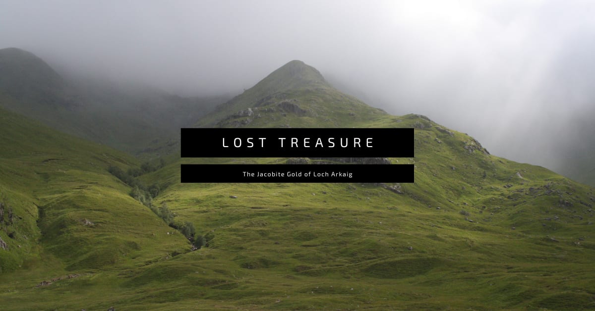 Lost Treasure: The Jacobite Gold of Loch Arkaig