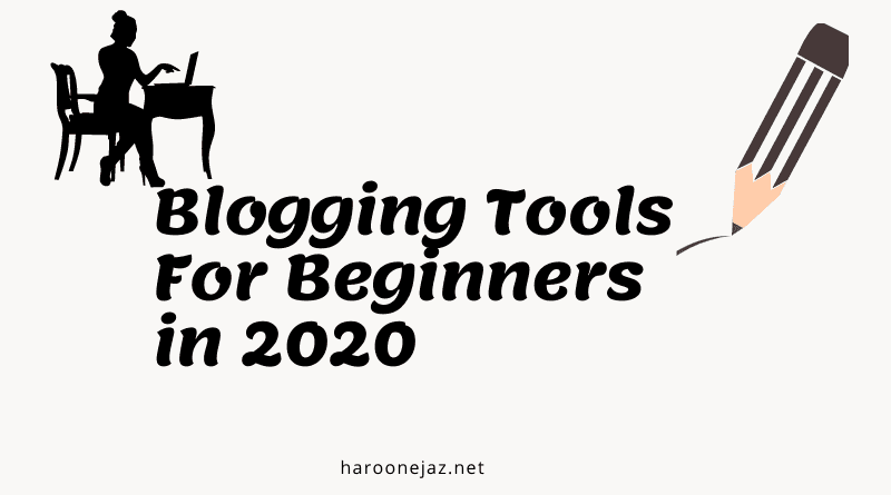 Blogging Tools for Beginners To Use in 2020