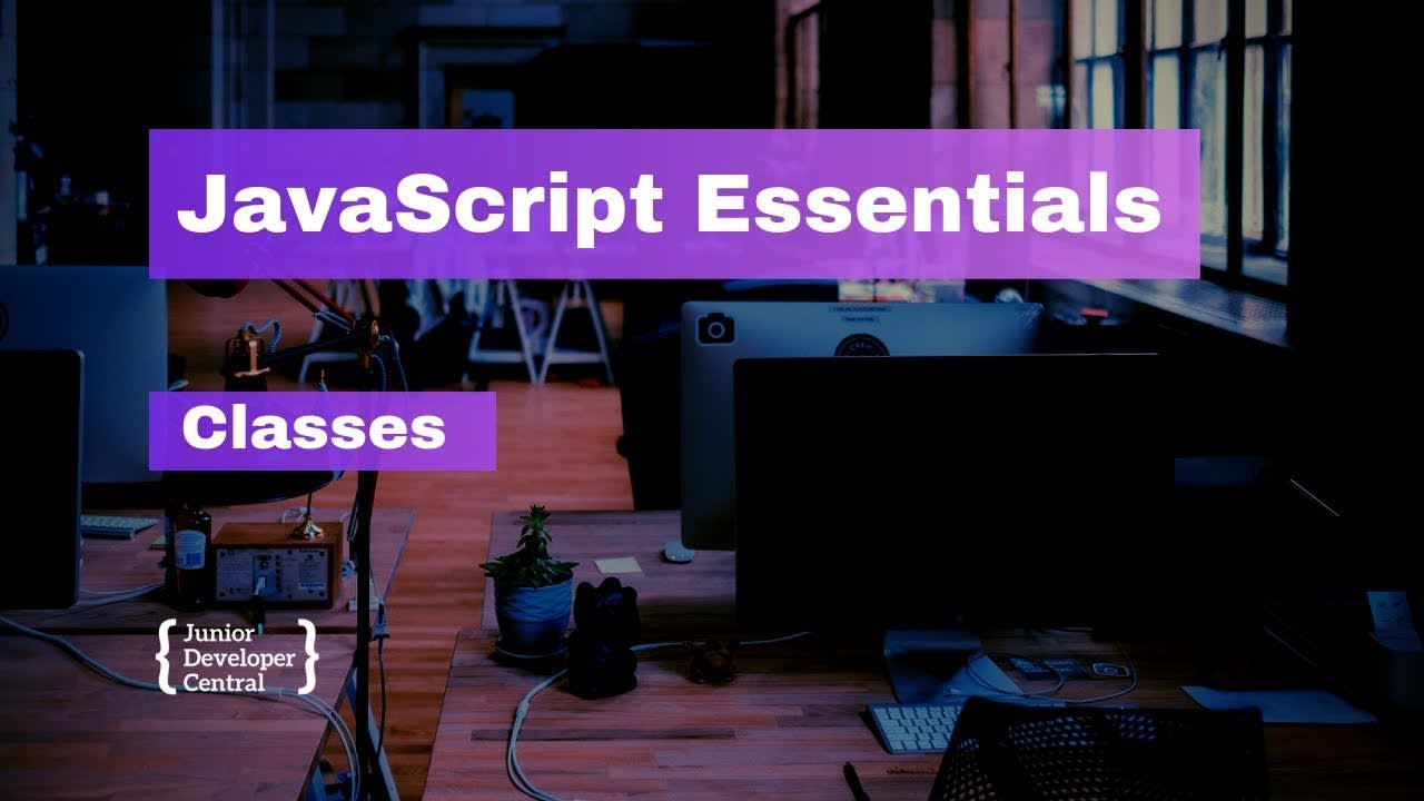 JavaScript Essentials: Classes