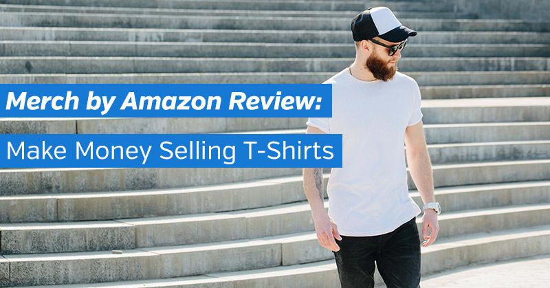Merch by Amazon Review: Make Money by Selling T-Shirts and Apparel