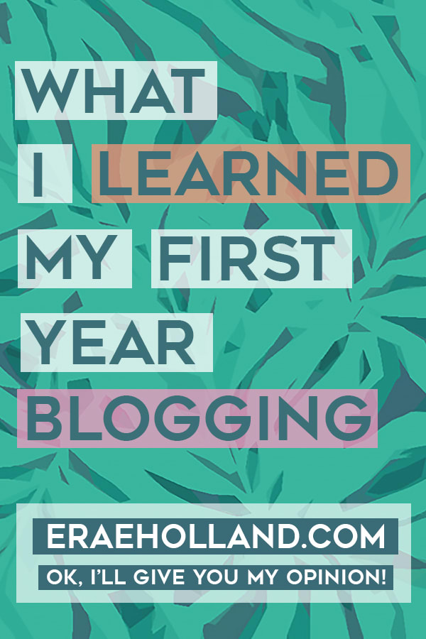 What I Learned My First Year Blogging! — OK, I'll Give You My Opinion!