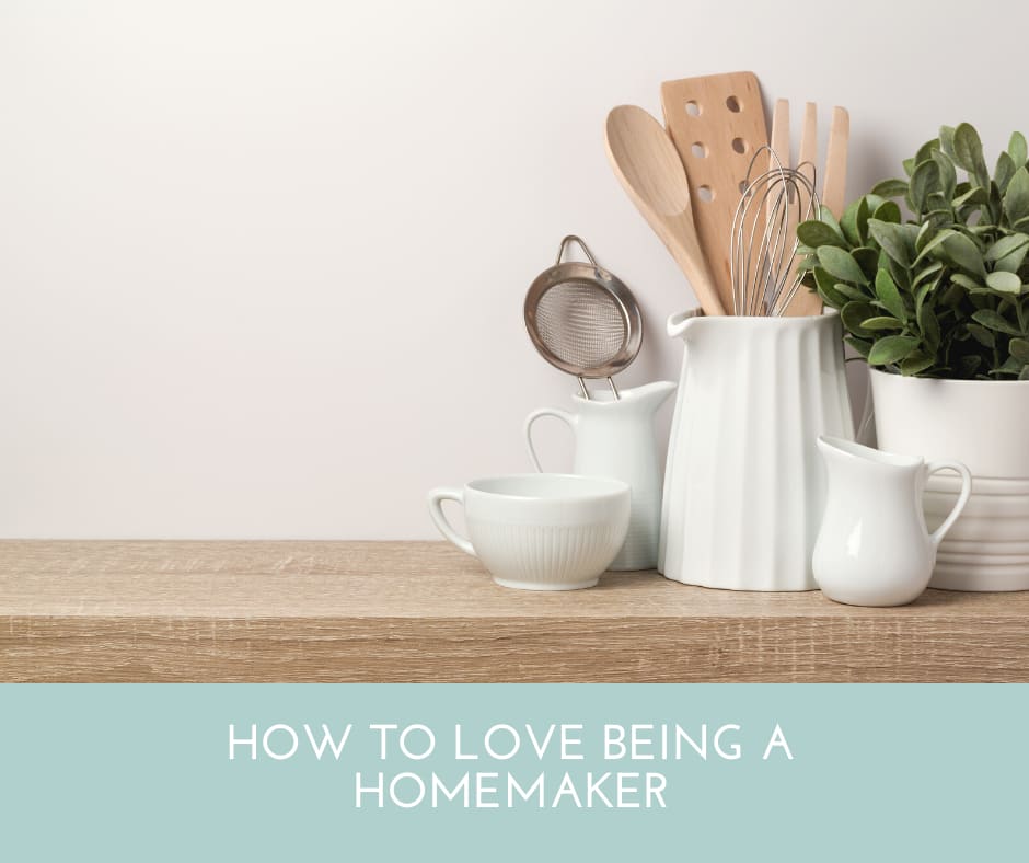 How To Love Being a Homemaker - Army Wife With Daughters