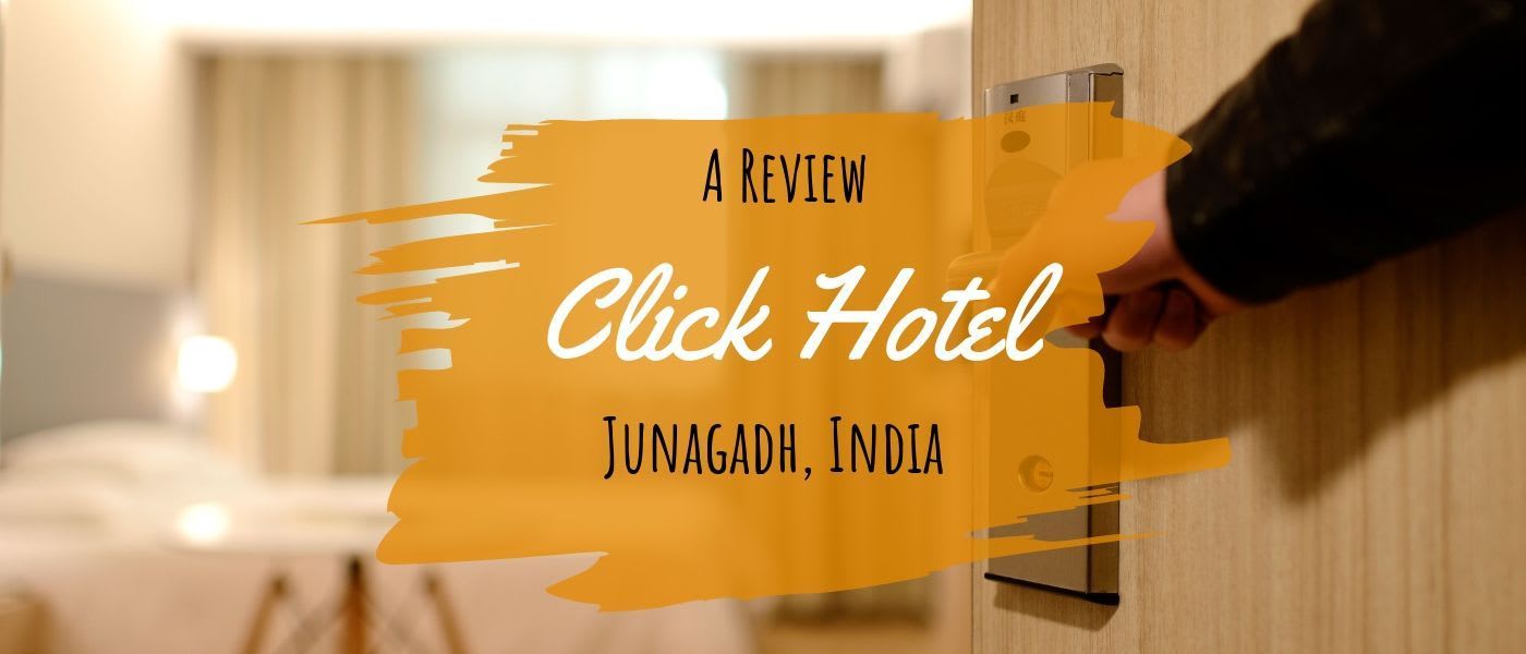 Click Hotel Junagadh, Gujarat - A Review
