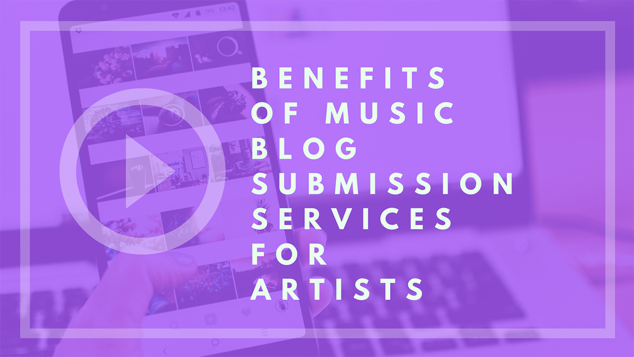 The Benefits of Music Blog Submission Services For Indie Artists
